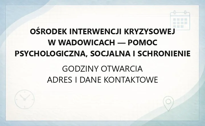 Ośrodek Interwencji Kryzysowej w Wadowicach - pomoc psychologiczna, socjalna i schronienie