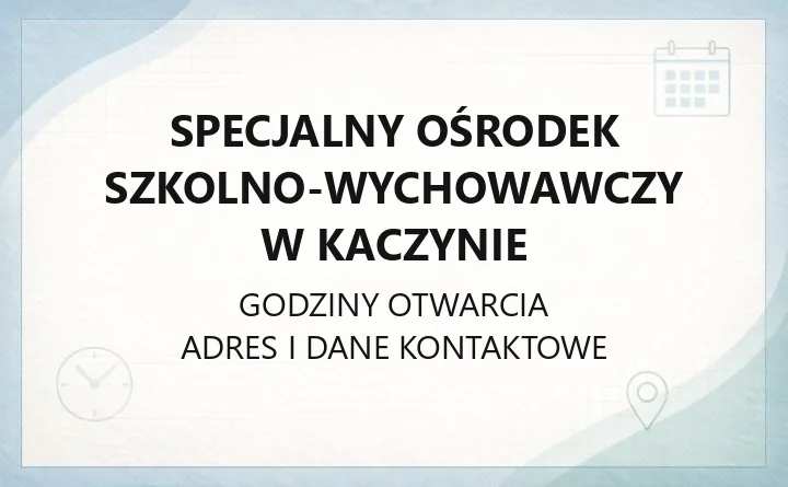 Specjalny Ośrodek Szkolno-Wychowawczy w Kaczynie - kontakt, rekrutacja i oferta